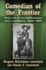Image for Comedian of the frontier: the life of actor/manager Jack Langrishe, 1825-1895