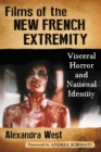 Image for Films of the new French extremity: visceral horror and national identity