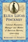 Image for Eliza Lucas Pinckney: colonial plantation manager and mother of American patriots 1722-1793