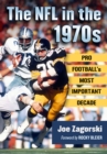 Image for The NFL in the 1970s: pro football&#39;s most important decade