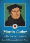 Image for Martin Luther: the life and lessons