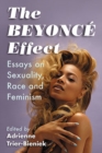 Image for The Beyonce effect: essays on sexuality, race and feminism