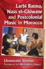 Image for Larbi Batma, Nass el-Ghiwane and postcolonial music in Morocco