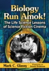 Image for Biology Run Amok!: The Life Science Lessons of Science Fiction Cinema