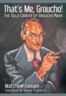 Image for That&#39;s me, Groucho!: the solo career of Groucho Marx