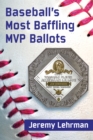 Image for Baseball&#39;s MVP mysteries: baffling ballots and what they tell us