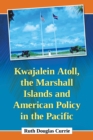 Image for Kwajalein Atoll, the Marshall Islands and American policy in the Pacific