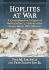 Image for Hoplites at war: a comprehensive analysis of heavy infantry combat in the Greek world, 750/100 BCE