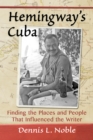 Image for Hemingway&#39;s Cuba: finding the places and people that influenced the writer