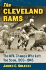 Image for The Cleveland Rams: the NFL champs who left too soon, 1936-1945