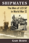 Image for Shipmates: the men of LCS 52 in World War II