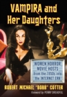 Image for Vampira and her daughters: women horror movie hosts from the 1950s into the internet era