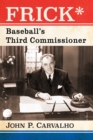 Image for Frick*: baseball&#39;s third commissioner