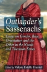Image for Outlander&#39;s sassenachs: essays on gender, race, orientation and the other in the novels and television series