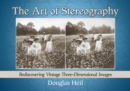 Image for The art of stereography: rediscovering vintage three-dimensional images