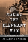 Image for Making The elephant man: a producer&#39;s memoir