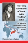 Image for Flying Adventures of Jessie Keith &amp;quot;Chubbie&amp;quot; Miller: The Southern Hemisphere&#39;s First International Aviatrix
