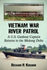 Image for Vietnam War river patrol: a U.S. gunboat captain returns to the Mekong Delta