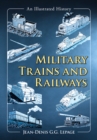 Image for Military Trains and Railways: An Illustrated History