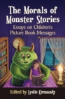 Image for Morals of Monster Stories: Essays on Children&#39;s Picture Book Messages