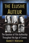 Image for Elusive Auteur: The Question of Film Authorship Throughout the Age of Cinema