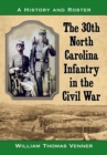 Image for 30th North Carolina Infantry in the Civil War: A History and Roster