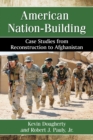 Image for American Nation-Building: Case Studies from Reconstruction to Afghanistan