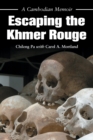 Image for Escaping the Khmer Rouge: a Cambodian memoir