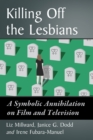 Image for Killing Off the Lesbians: A Symbolic Annihilation on Film and Television