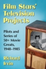 Image for Film Stars&#39; Television Projects: Pilots and Series of 50+ Movie Greats, 1948-1985
