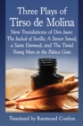 Image for Three plays of Tirso de Molina: new translations of Don Juan, the jackal of Seville, A sinner saved, a saint damned, and The timid young man at the palace gate