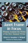 Image for Janet Frame in Focus: Women Analyze the Works of the New Zealand Writer