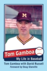 Image for Tom Gamboa: My Life in Baseball