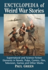 Image for Encyclopedia of Weird War Stories: Supernatural and Science Fiction Elements in Novels, Pulps, Comics, Film, Television, Games and Other Media