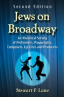 Image for Jews on Broadway: an historical survey of performers, playwrights, composers, lyricists and producers