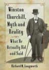 Image for Winston Churchill, Myth and Reality: What He Actually Did and Said
