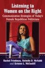 Image for Listening to Women on the Right: Communication Strategies of Today&#39;s Female Republican Politicians