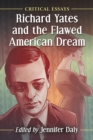 Image for Richard Yates and the Flawed American Dream: Critical Essays
