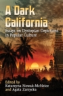 Image for Dark California: Essays on Dystopian Depictions in Popular Culture