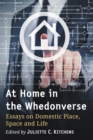 Image for At Home in the Whedonverse: Essays on Domestic Place, Space and Life