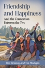 Image for Friendship and Happiness: And the Connection Between the Two