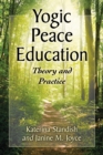 Image for Yogic Peace Education: Theory and Practice