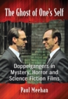 Image for The ghost of one&#39;s self: doppelgangers in mystery, horror and science fiction films