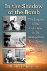Image for In the Shadow of the Bomb: The Legacy of the Cold War in Dr. Strangelove, End Zone, Crash and The Wire