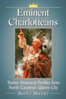 Image for Eminent Charlotteans: Twelve Historical Profiles from North Carolina&#39;s Queen City