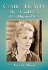 Image for Claire Trevor: the life and films of the queen of noir