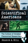 Image for Scientifical Americans: The Culture of Amateur Paranormal Researchers