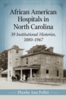 Image for African American Hospitals in North Carolina: 39 Institutional Histories, 1880-1967