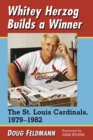Image for Whitey Herzog Builds a Winner: The St. Louis Cardinals, 1979-1982