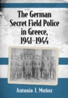 Image for The German Secret Field Police in Greece, 1941-1945